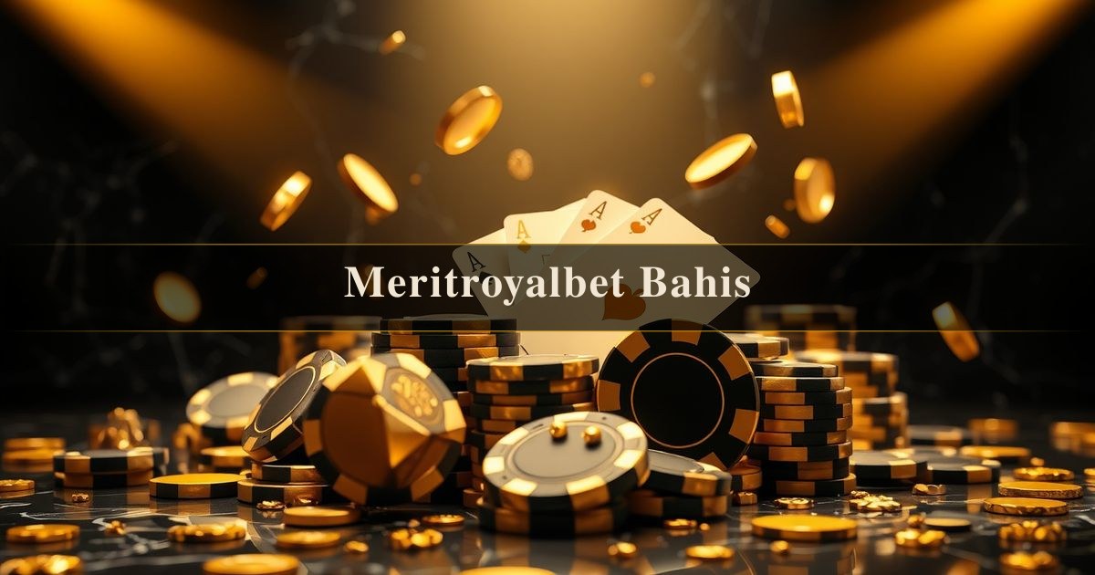 Meritroyalbet Bahis